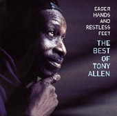 Tony Allen Best Of �  Eager Hands And Restless Feet
