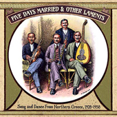 Five Days Married And Other Laments Song and Dance from Northern Greece, 1928-1958