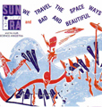 Sun Ra We Travel The Spaceways / Bad And Beautiful