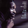 Tony Allen Best Of �  Eager Hands And Restless Feet