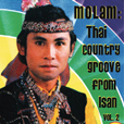 Molam Thai Country Groove From Isan Volume 2