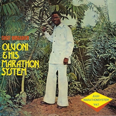 Chief Brigadier Olu Oni And His Marathon System Juju-Marathon System Vol. 1