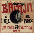 Dennis Brown A Little Bit More: Joe Gibs 12-Inch Selections, 1978-83