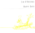 Jim O'Rourke Happy Days
