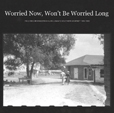 Worried Now, Won't Be Worried Long Field Recordings From Alan Lomax's Southern Journey 1959-1960
