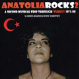 Anatolia Rocks 2 A Second Musical Trip Through Turkey, 1971-80