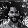James Mason I Want Your Love