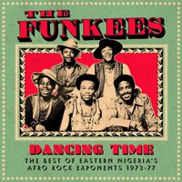 The Funkees Dancing Time: The Best Of Eastern Nigeria's Afro Rock Exponents, 1973-77