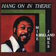Mike James Kirkland Hang On In There