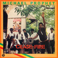 Michael Prophet Cease Fire